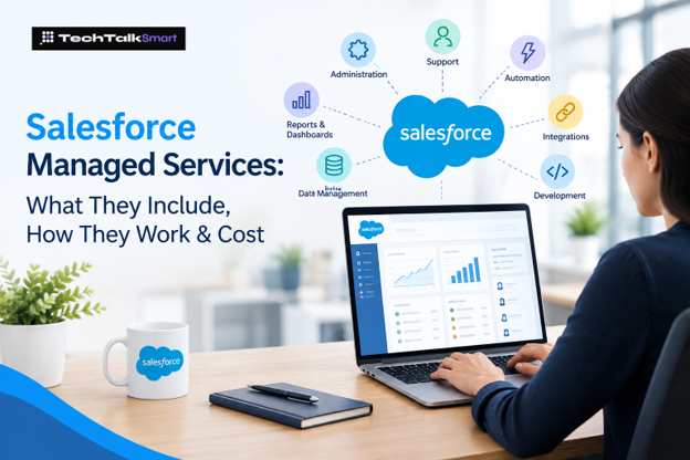 Salesforce Managed Services: What They Include, How They Work, and What They Cost